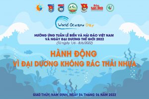 Hành động vì đại dương không rác thải nhựa – Hưởng ứng tuần lễ biển và hải đảo Việt Nam và ngày đại dương thế giới 2022